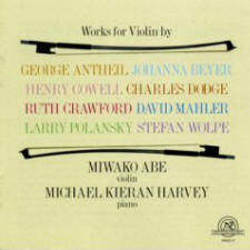 Works for Violin by George Antheil; Johanna Beyer; Henry Cowell; Ruth P. Crawford; Charles Dodge; David Mahler, Larry Polansky, Stefan Wolpe