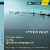 Peteris Vasks: Gramata cellam; Partita; Episodi e canto perpetuo