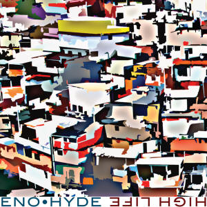 Eno & Hyde, High Life